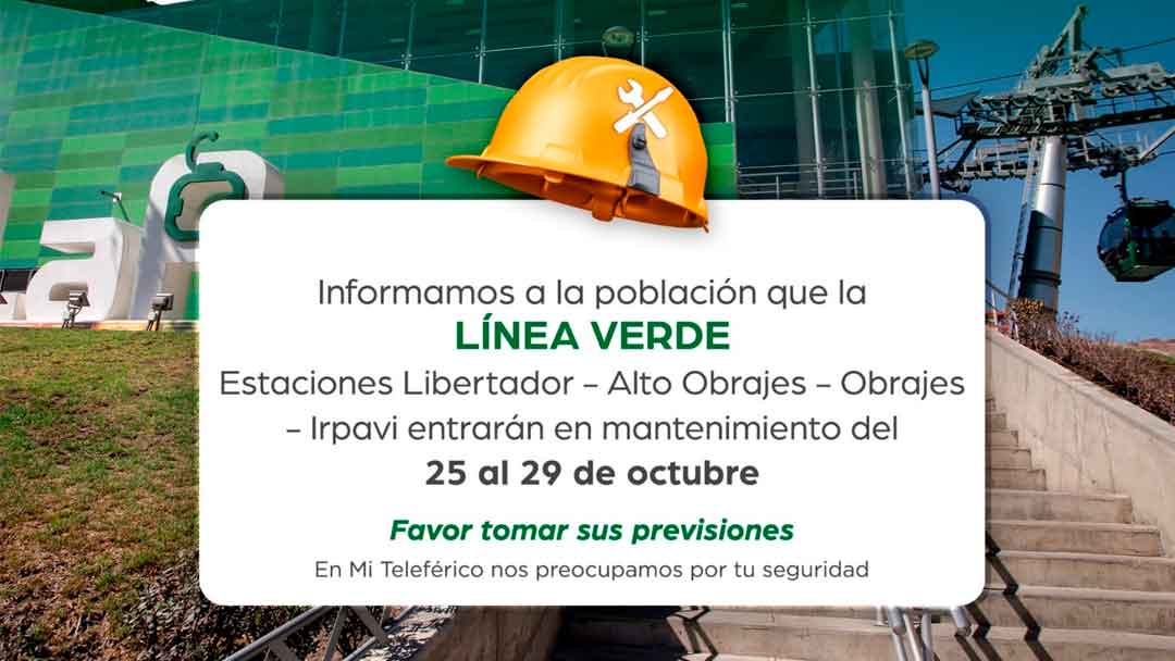 La línea Verde del Teleférico suspendió sus servicios por trabajos de mantenimiento hasta el domingo 29 de octubre.