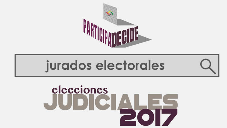 Consulta si eres jurado electoral para las Elecciones Judiciales 2017.